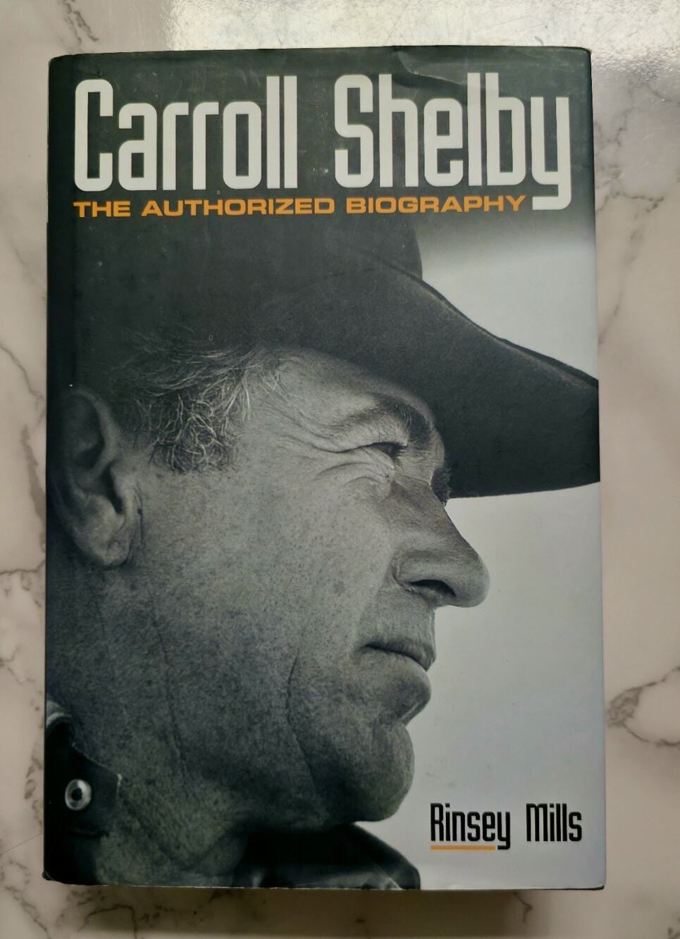 Carroll Shelby: The Authorized Biography By Rinsey Mills (Hardcover)